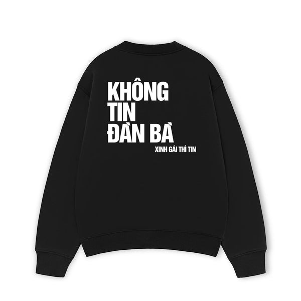 Áo Sweater Form Rộng In Không Tin Đàn Bà