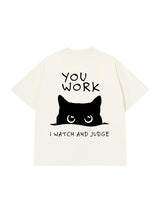 Áo Thun You Work I Watch And Judge