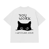 Áo Thun You Work I Watch And Judge