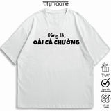 Áo Thun Đúng Là Oải Cả Chưởng