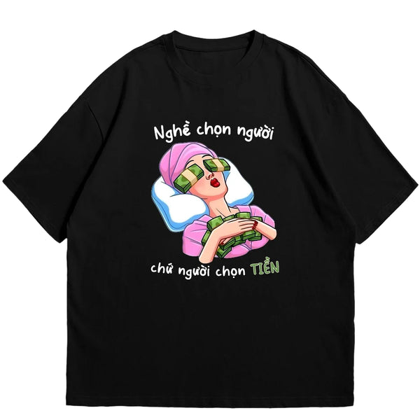 Áo Thun Nghề Chọn Người Chứ Người Chọn Tiền