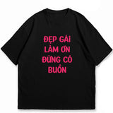 Áo Thun Đẹp Gái Làm Ơn Đừng Buồn
