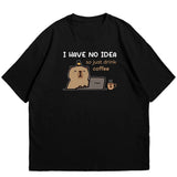 Áo Thun In "I Have No Idea Capybara"