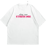 Áo Thun Sống Nay Stress Mai