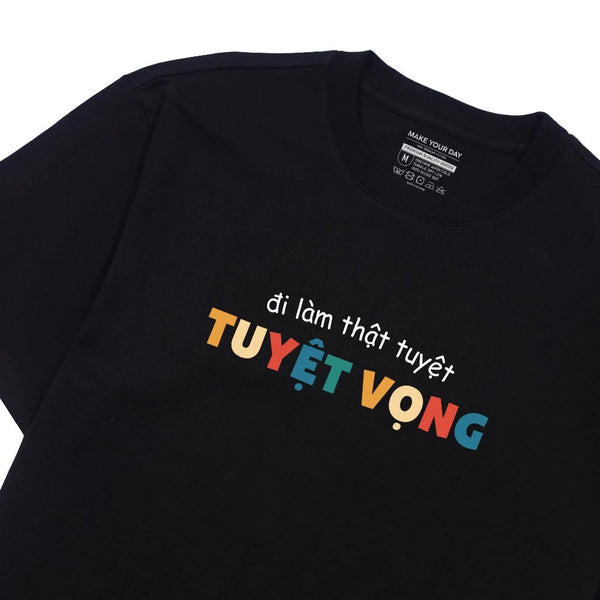 Áo Thun Đi làm Thật Tuyệt Vọng