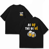 Áo Thun Ai Sợ Thì Đi Về