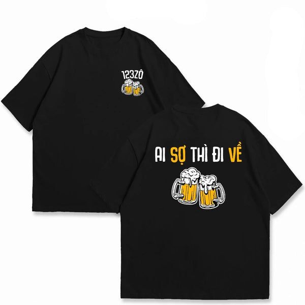 Áo Thun Ai Sợ Thì Đi Về