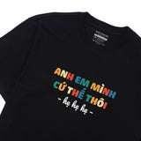 Áo Thun Anh Em Mình Cứ Thế Thôi Hẹ Hẹ Hẹ