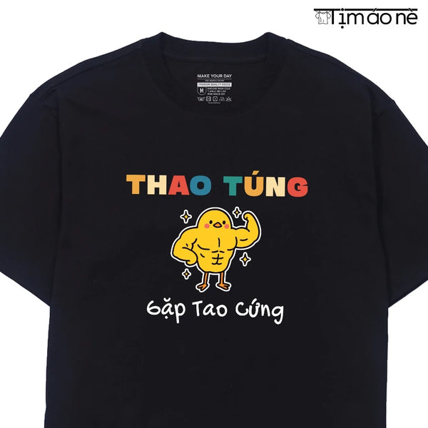 Áo Thun Thao Túng Gặp Tao Cứng