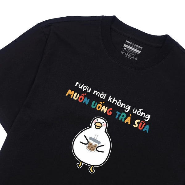 Áo Thun Rượu Mời Không Uống Muốn Uống Trà Sữa