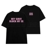Áo Thun Kim Tuyến in chữ HEY SIRI!! BLOCK MY EX