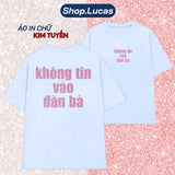 Áo Thun Kim Tuyến In Chữ Không Tin Vào Đàn Bà