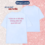 Áo Thun Kim Tuyến In Chữ Cảm Ơn Vì Đã Đến Không Đến Thì Quá Biết Ơn