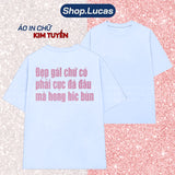 Áo Thun Kim Tuyến In Chữ Đẹp Gái Chứ Có Phải Cục Đá Đâu Mà Hong Bic Bùn