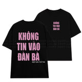 Áo Thun Kim Tuyến In Chữ KHÔNG TIN VÀO ĐÀN BÀ