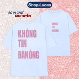 Áo Thun Kim Tuyến In Chữ KHÔNG TIN ĐÀN ÔNG