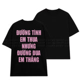 Áo Thun Kim Tuyến In Chữ ĐƯỜNG TÌNH EM THUA NHƯNG ĐƯỜNG ĐUA EM THẮNG