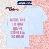 Áo Thun Kim Tuyến In Chữ ĐƯỜNG TÌNH EM THUA NHƯNG ĐƯỜNG ĐUA EM THẮNG