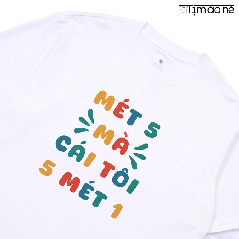 Áo Thun Mét 5 Mà Cái Tôi 5 Mét 1