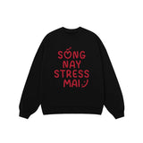 Áo Sweater Sống Nay Stress Mai