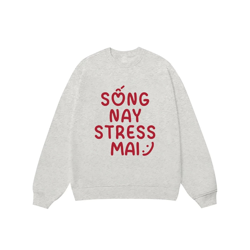 Áo Sweater Sống Nay Stress Mai