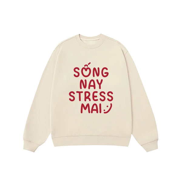 Áo Sweater Sống Nay Stress Mai