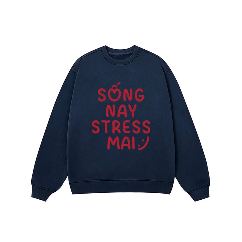Áo Sweater Sống Nay Stress Mai