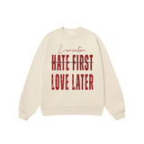 Áo Sweater Hate First Love Later
