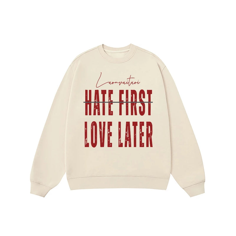 Áo Sweater Hate First Love Later