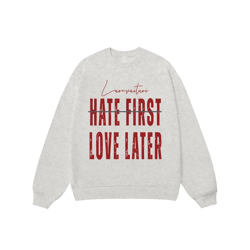Áo Sweater Hate First Love Later