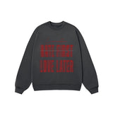 Áo Sweater Hate First Love Later