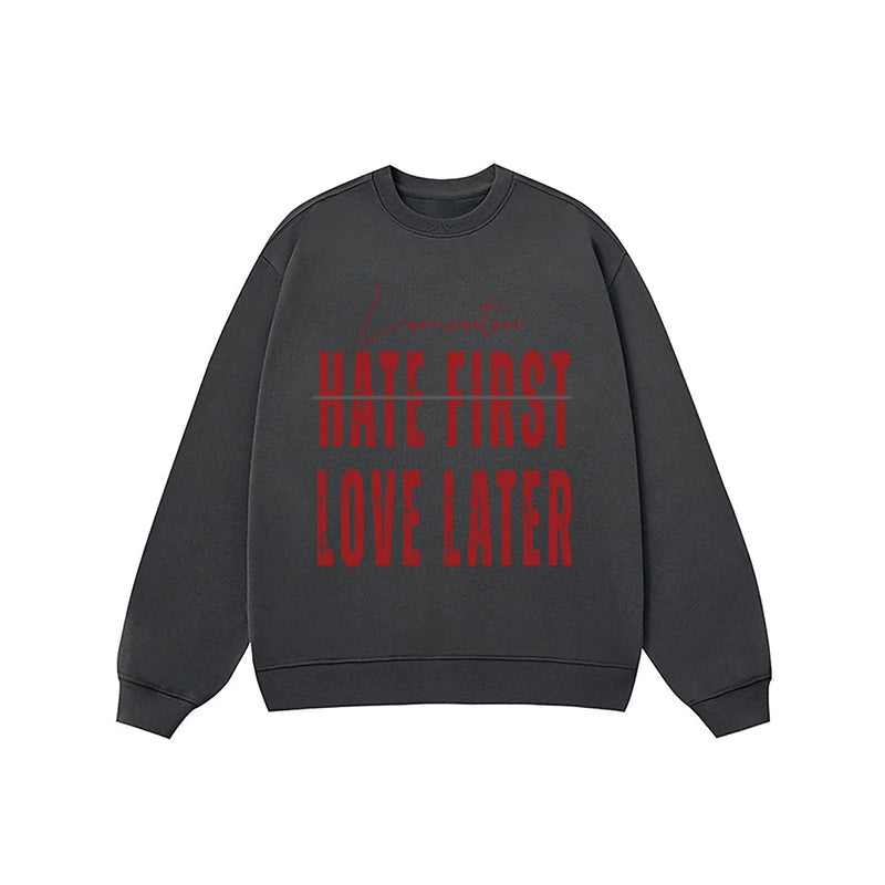 Áo Sweater Hate First Love Later