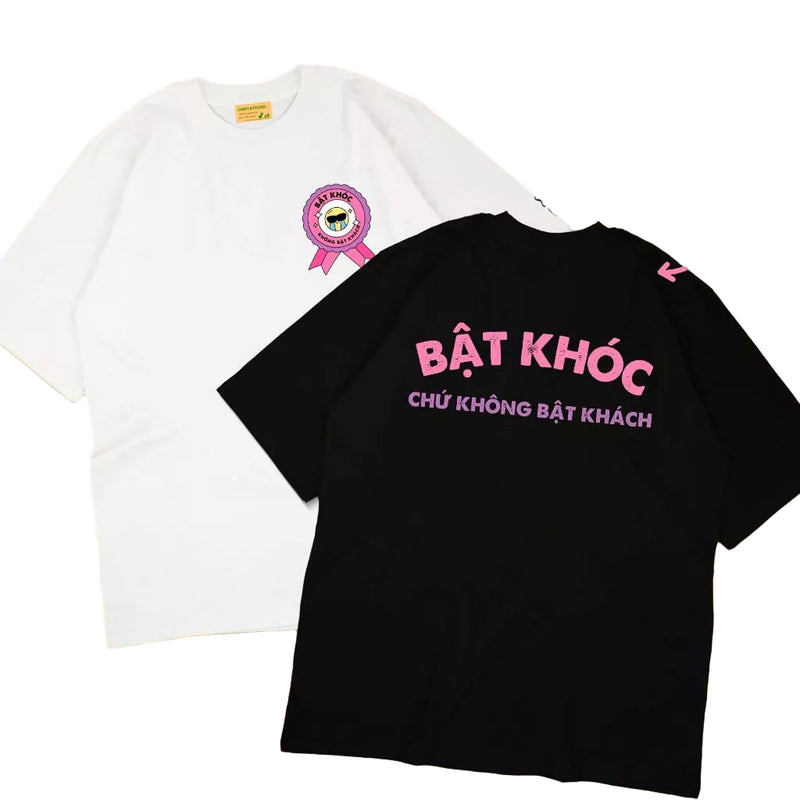 Áo thun Bật Khóc Chứ Không Bật Khách