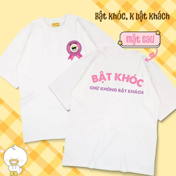 Áo thun Bật Khóc Chứ Không Bật Khách