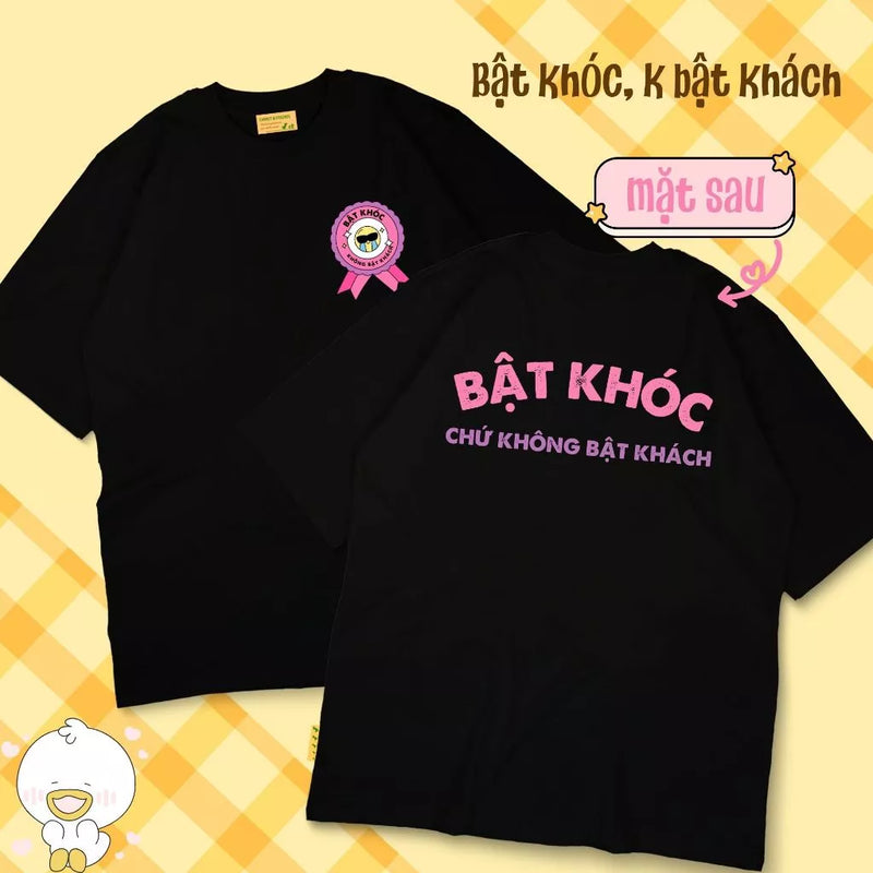 Áo thun Bật Khóc Chứ Không Bật Khách