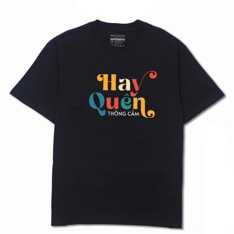 Áo Thun Hay Quên Thông Cảm