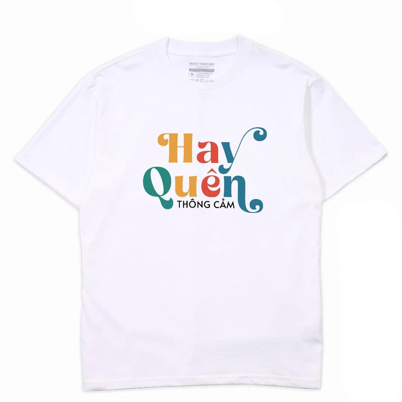 Áo Thun Hay Quên Thông Cảm