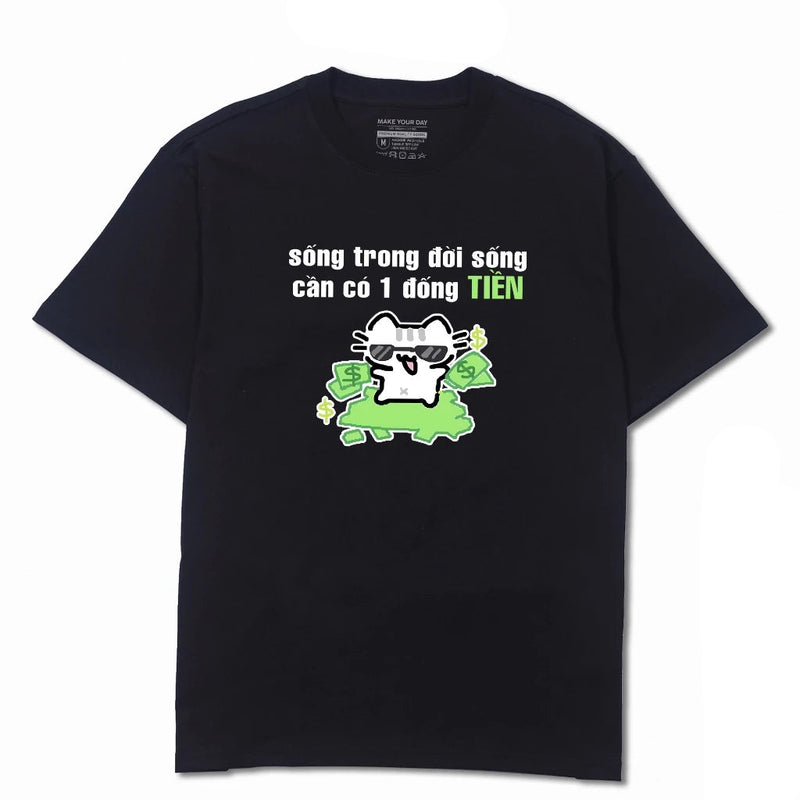 Áo Thun Sống Trong Đời Sống Cần Có 1 Đống Tiền