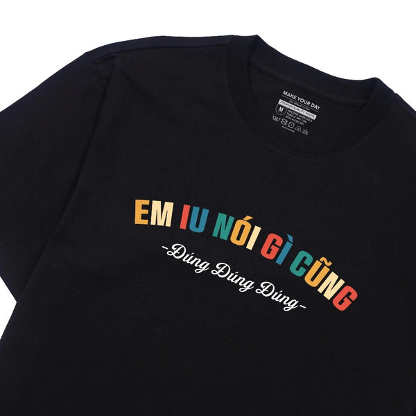 Áo Thun Em Iu Nói Gì Cũng Đúng