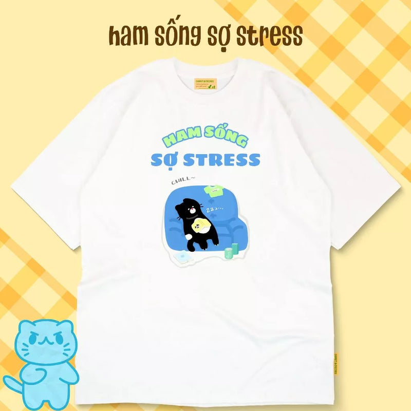 Áo thun Ham Sống Sợ Stress