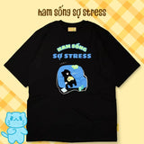 Áo thun Ham Sống Sợ Stress