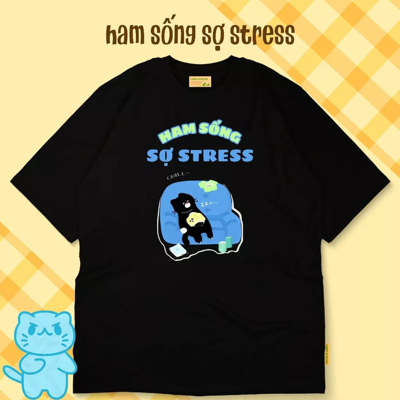 Áo thun Ham Sống Sợ Stress