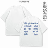 Áo Thun Ước Gì Deadline Ít Đi Một Chút -Mặt Sau