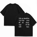 Áo Thun Ước Gì Deadline Ít Đi Một Chút -Mặt Sau
