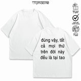 Áo Thun Tất Cả Mọi Thứ Đều Tại Tao- Mặt Sau