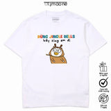 Áo Thun Đừng Jingle Bells Hãy Zing Em Đi